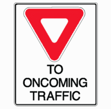 YIELD TO ONCOMING TRAFFIC